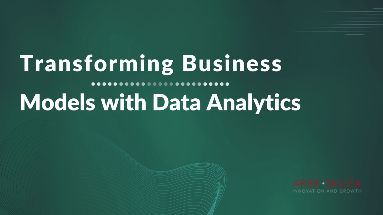 Transforming Business Models With Data Analytics Arek Skuza Transforming Business Models With Data Analytics Arek Skuza