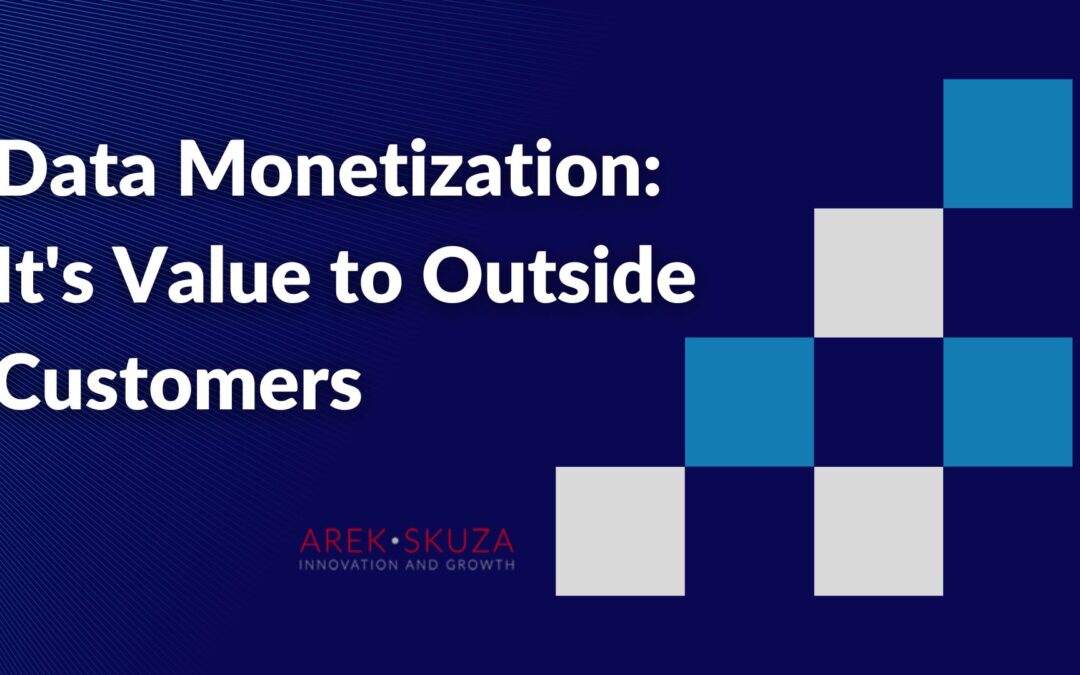 Data Monetization: It’s Value to Outside Customers