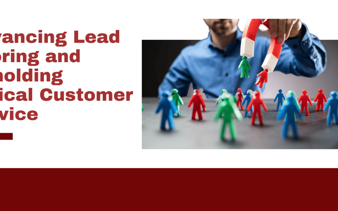 Advancing Lead Scoring and Upholding Ethical Customer Service