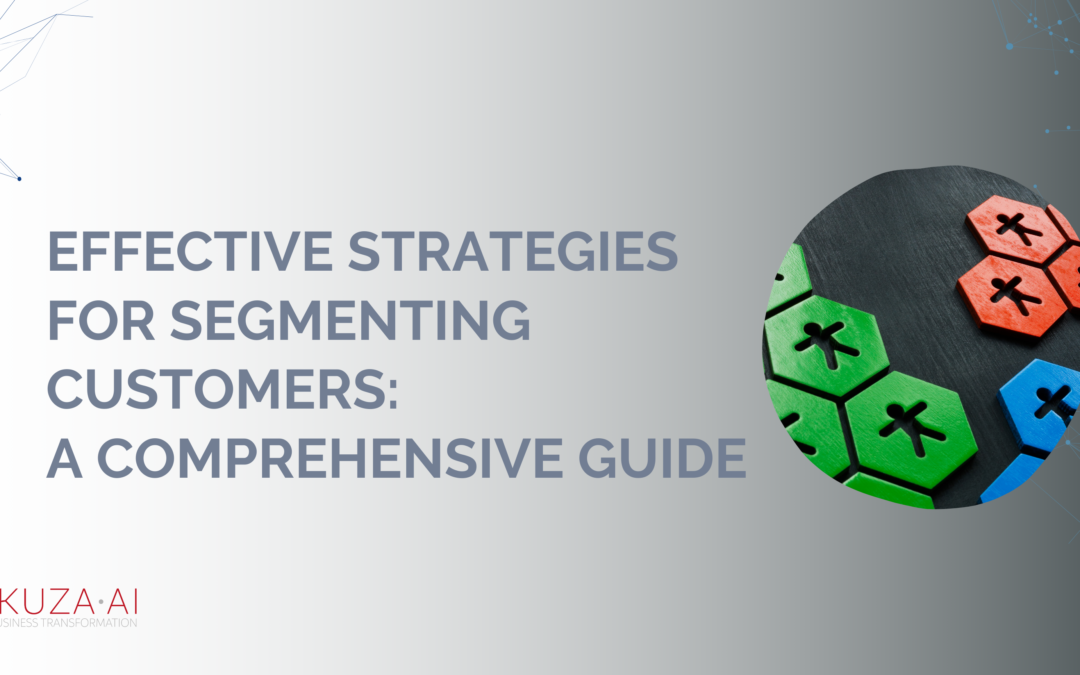 Effective Strategies for Segmenting Customers: A Comprehensive Guide