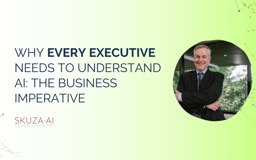 Why Every Executive Needs to Understand AI: The Business Imperative