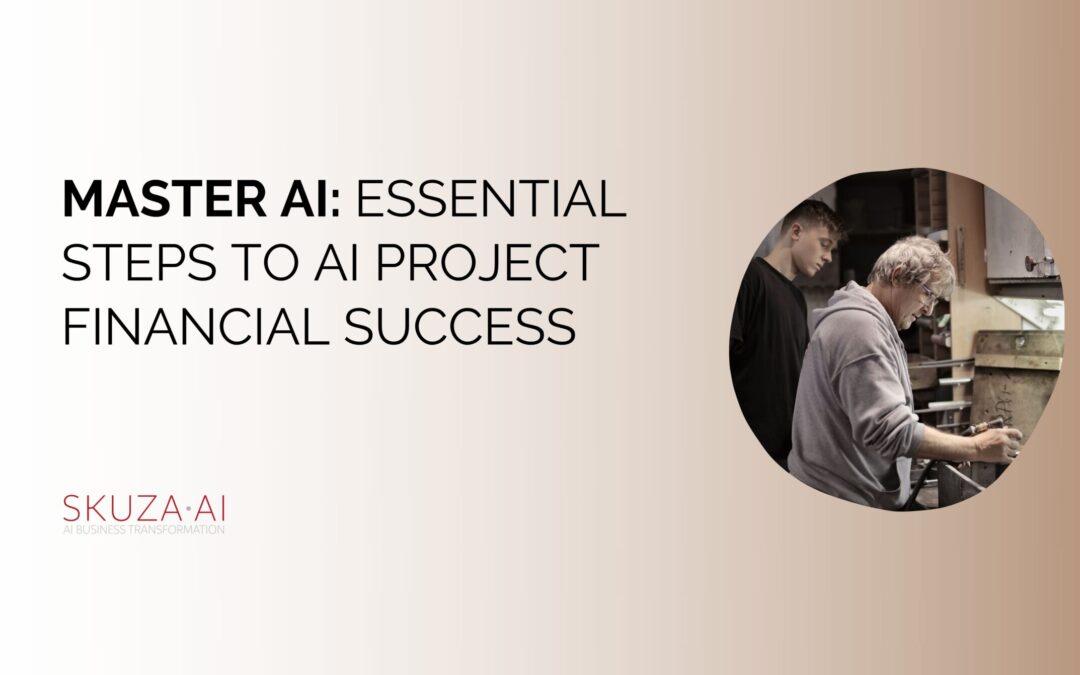 Mastering AI: Essential Steps to Enhance Your AI Project’s Financial Success