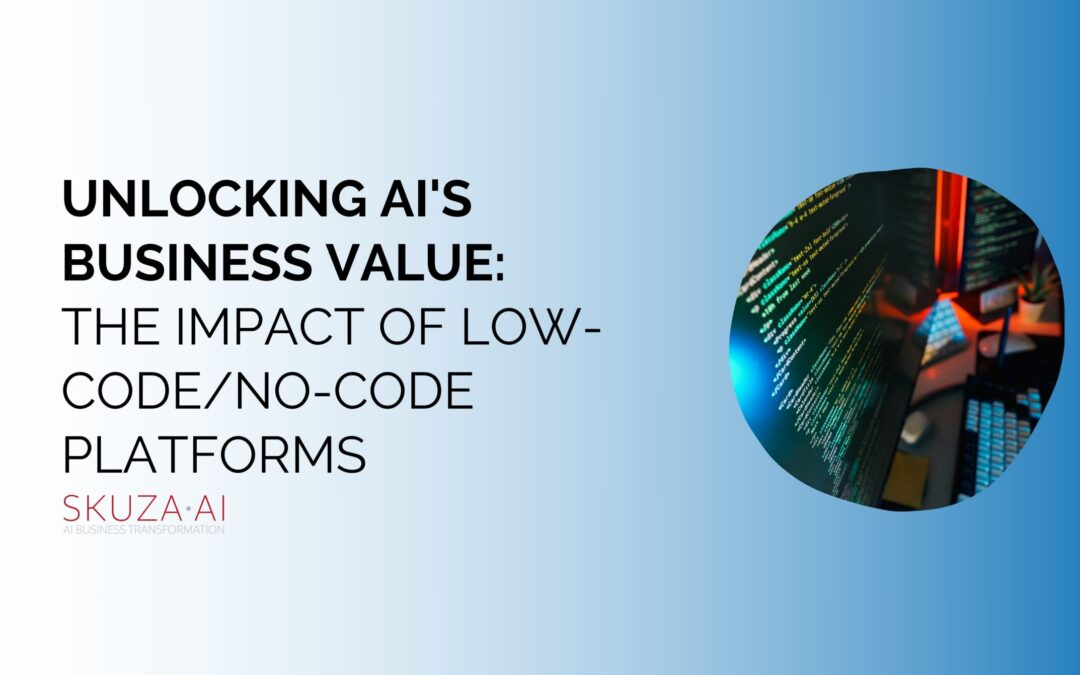 Unlocking AI’s Business Value: The Impact of Low-Code/No-Code Platforms