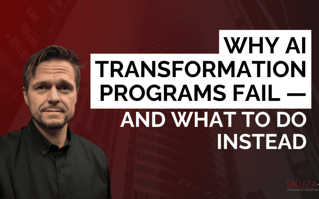 Why AI Transformation Programs Fail — And What to Do Instead