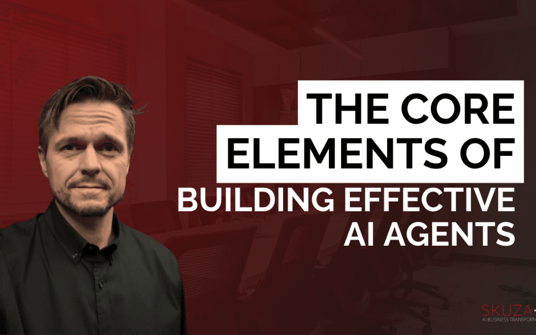 The Core Elements of Building Effective AI Agents